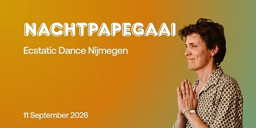 Ecstatic Dance Nijmegen │ De NACHTPAPEGAAI │ 11 september — Uitgaan in Nijmegen