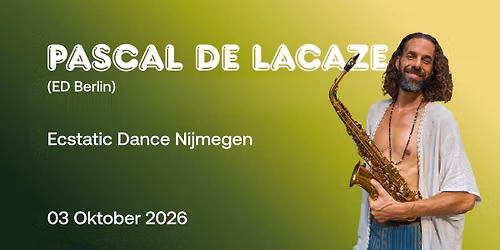 Ecstatic Dance Nijmegen PASCAL De LACAZE (ED-Berlin) 03-10 — Uitgaan in Nijmegen